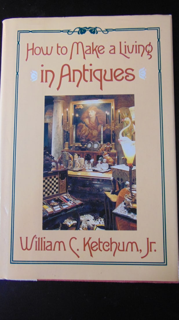 How To Make A Living In Antiques: How to Make a Living in Antiques Author: William C. Ketchum Jr Dated: 1990 Publisher: Henry Holt Edition: First Edition Size: 8vo Binding: Hardcover Dust Jac