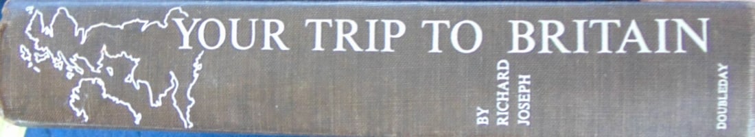 Your Trip to Britain - Signed by author: Your Trip to Britain Signed by author Author: Richard Joseph Dated: 1952 Signed: Signed by Author Publisher: Doubleday Edition: First Edition Size: 8
