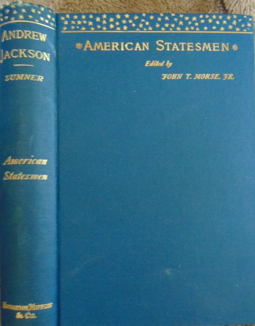 Andrew Jackson as a Public Man: Andrew Jackson as a Public Man - American Statesman Series Author: William Graham Sumner Dated: 1884 Publisher: Houghton Mifflin Size: 8vo Binding: Decorated Hardcover Type: Americana Condition