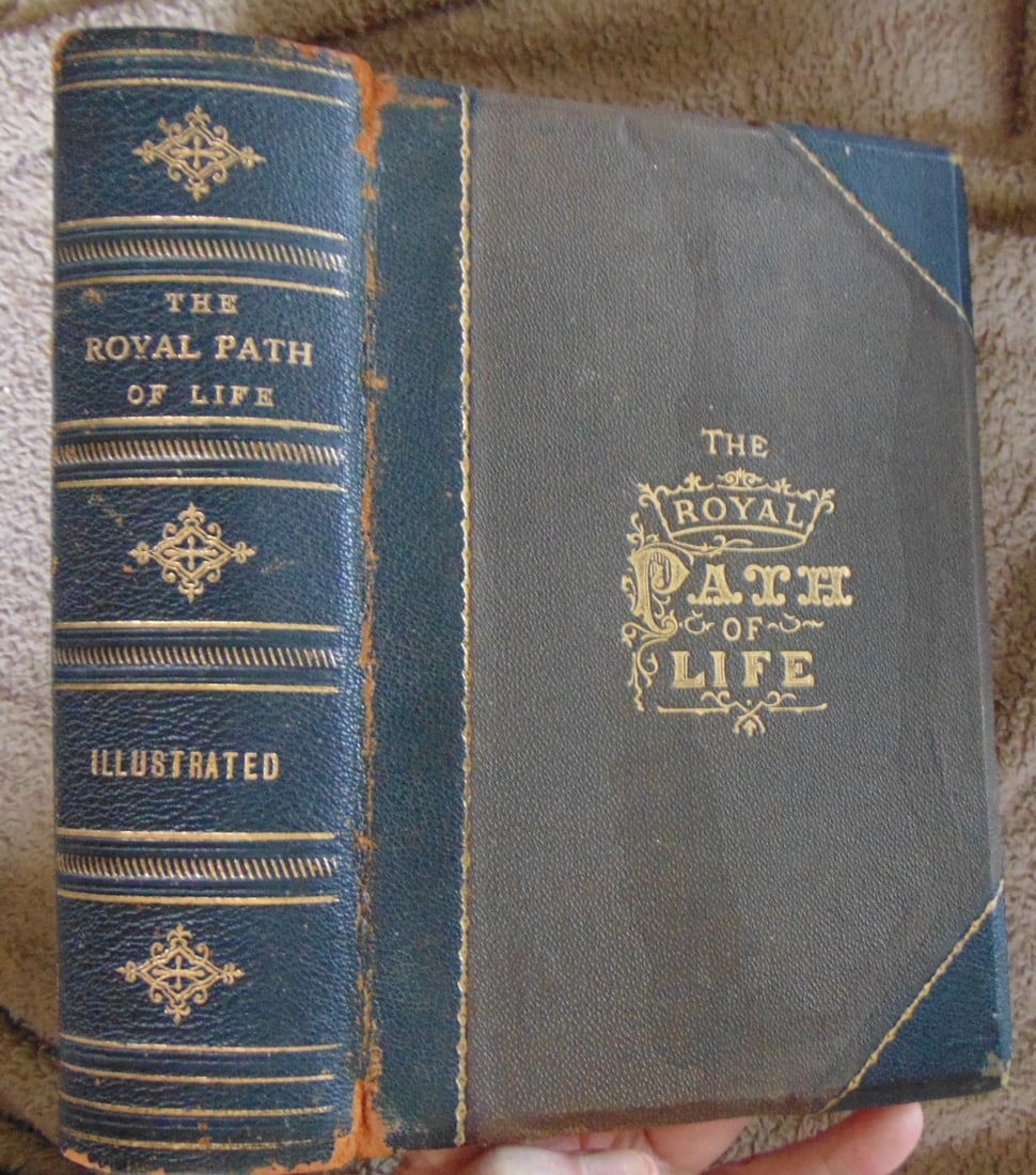 The Royal Path of Life: The Royal Path of Life Author: Haines & Yaggy Illustrations: B/W Plates Dated: 1881 Pages: 607 Plus Ads Publisher: Standard Publishing House Size: 8vo