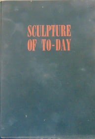 Sculpture of Today - 1st Edition