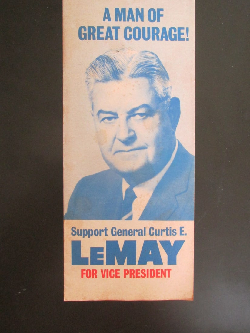 George Wallace Vice President LeMay: General Curtis E. LeMay for Vice President Running with George Wallace. Pro Segragation platform. Dated: 1968 Type Pamplet Size: 6 pages folded Publisher: Wallace Campaign Provenance: Hill House