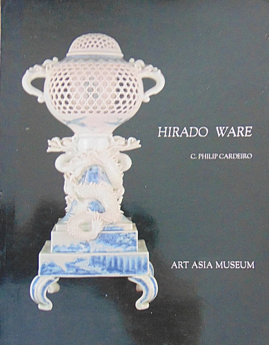 Hirado Ware Japanese Porcelain 1640 - 1909: Hirado Ware Japanese Porcelain 1640 - 1909 [Exhibition; G.T. Marsh & Co.; September 9th-November 10th, 1989] Illustrations: Color B/W Photos Dated: 1989 Edition: 1st Edition Size: 4to Binding:
