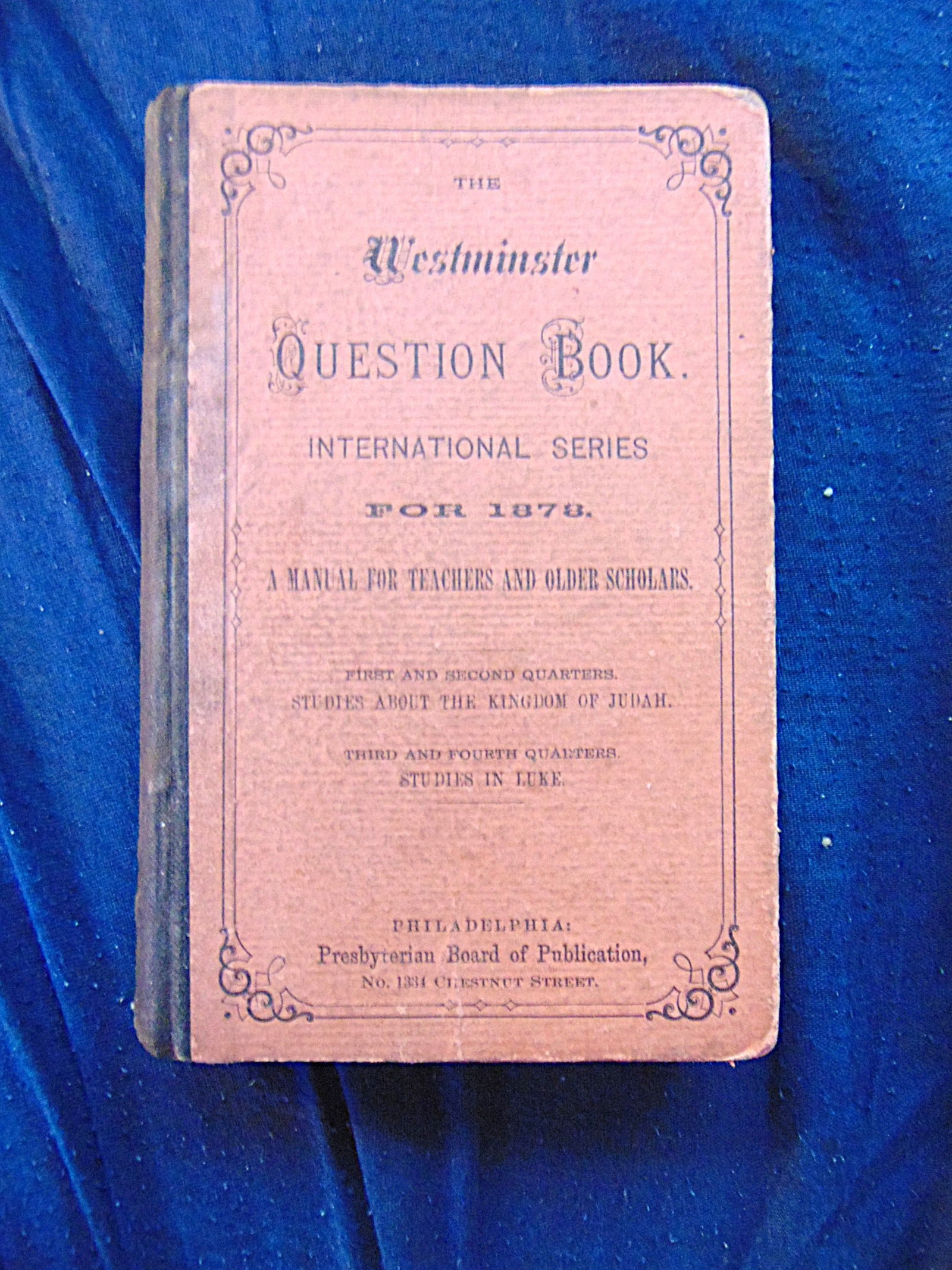 The Westminster Question Book for 1878: The Westminster Question Book for 1878 Rare Author: Reverend Willard M Rice Dated: 1878 Pages: 160 Edition: 1st Edition Size: 16mo Binding: Hardcover