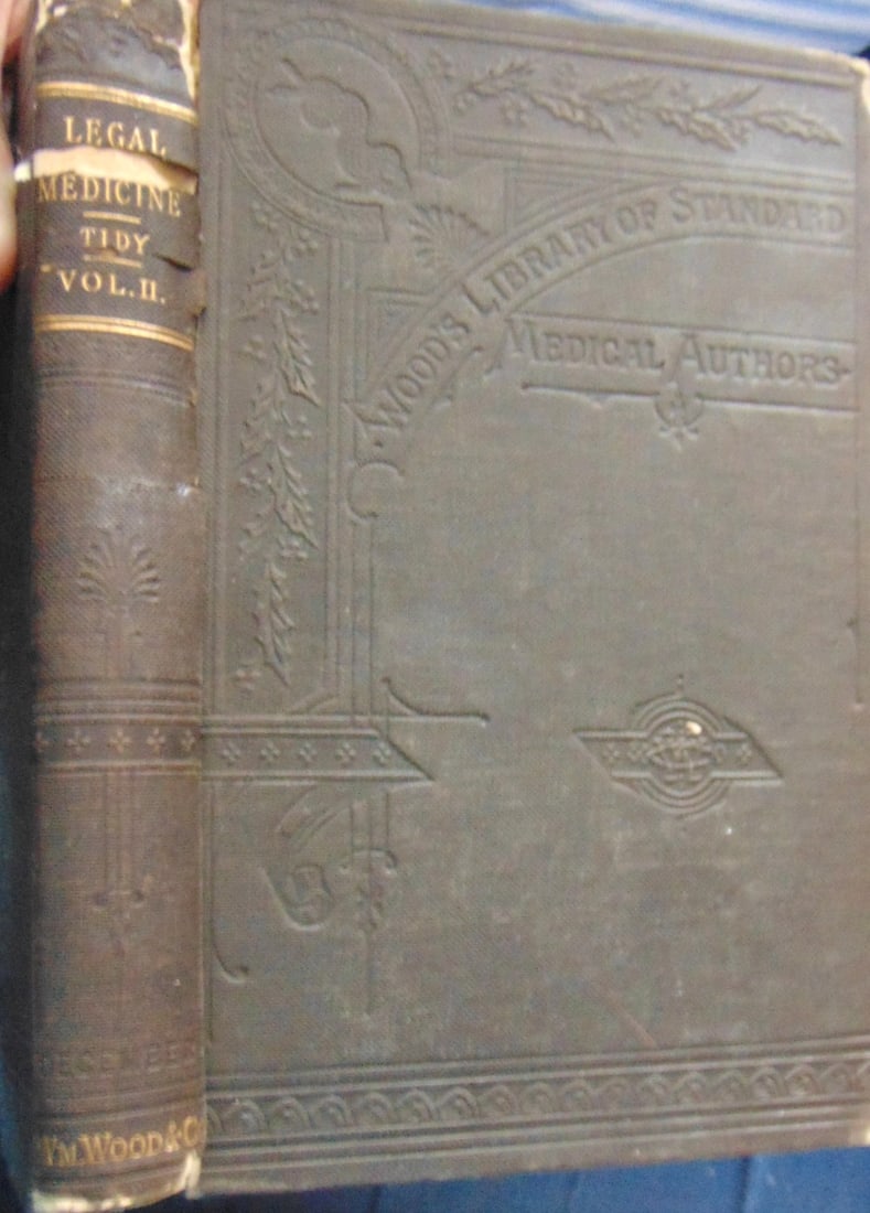 Legal Medicine - Charles Meymott Tidy 1882: Legal Medicine Volume II only. Scarce Author: Charles Meymott Tidy Dated: 1882 Publisher: William Wood Edition: 1st Edition Size: 4to Binding: Hardc