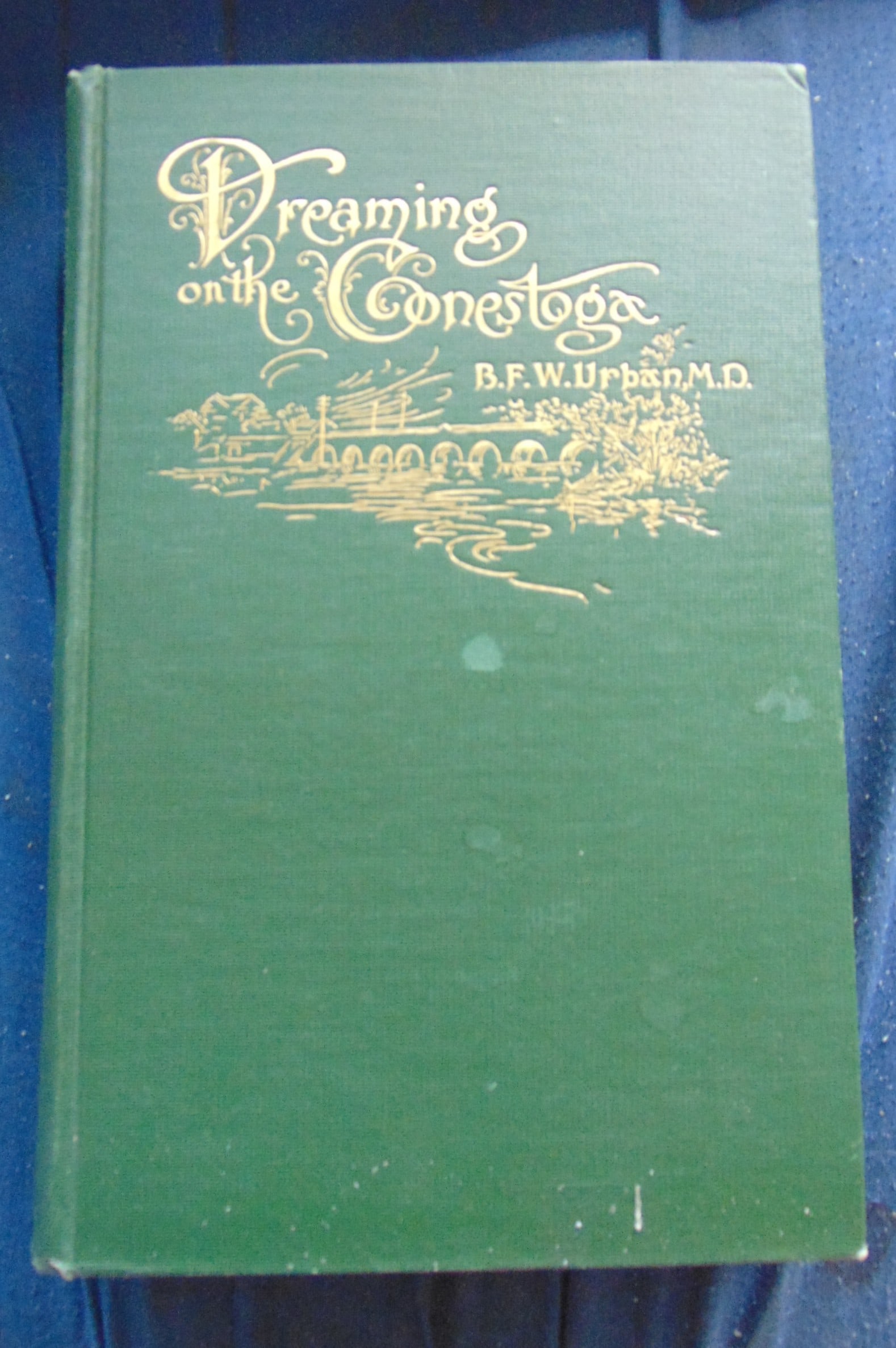 Dreaming On The Conestoga - Limited 1911: Dreaming On The Conestoga A Collection of Sonnets Written on the Stream of My Childhood and the Poems of Idle Hours in a Busy Man's Life" is a unique and introspective volume penned by Dr. B.F.W.