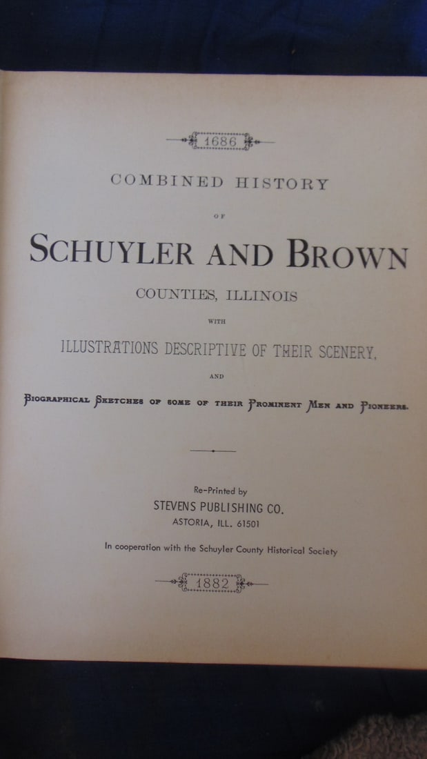 History of Schuyler & Brown Counties Illinois: Combined History of Schuyler and Brown Counties, Illinois 1686 to 1882 With Illustrations Descriptive of Their Scenery and Biographical Sketches of Some of Their Prominent Men and Pioneers. 