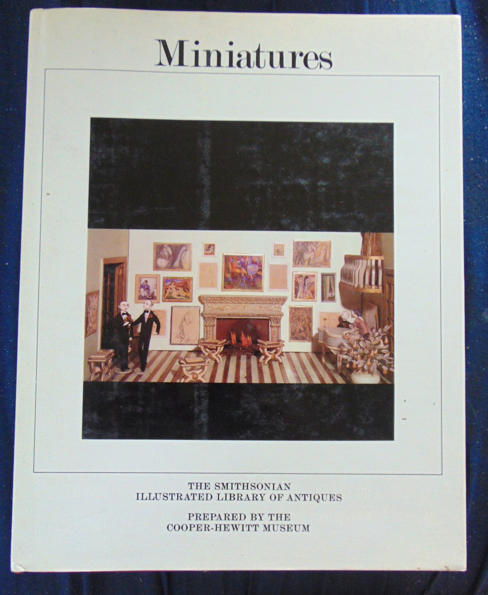 Miniatures - Smithsonian Library of Antiques: Miniatures - The Smithsonian Illustrated Library of Antiques The Smithsonian Illustrated Library of Antiques Prepared by the Cooper Hewitt Museum Edition: First Edition Size: 4to Binding: