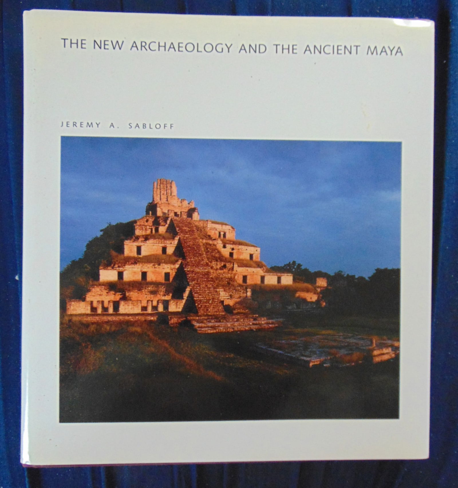 The New Archaeology and the Ancient Maya: The New Archaeology and the Ancient Maya Condition Report: Very Good
