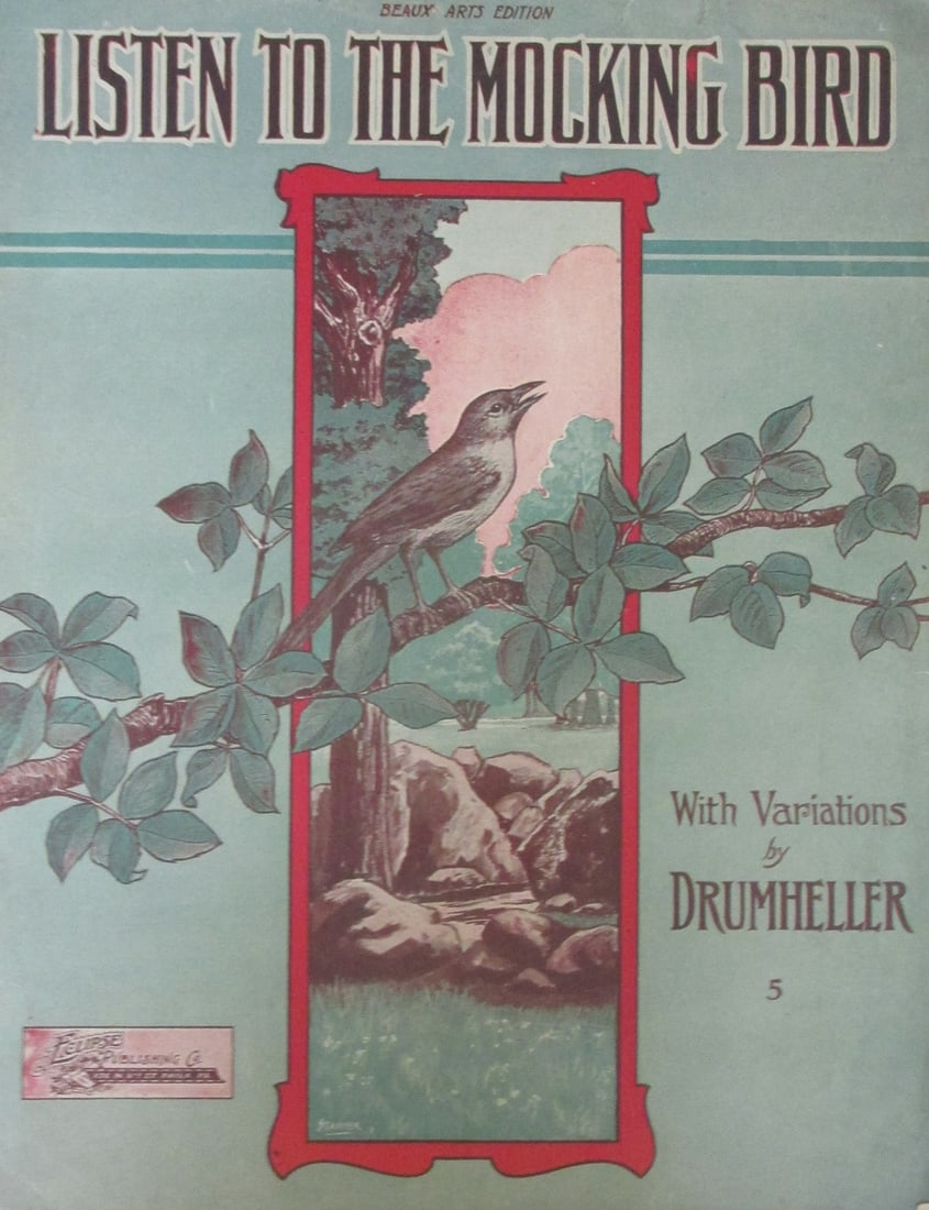 Listen To The Mocking Bird [Sheet Music 1908]: Listen To The Mocking Bird Scarce Composer: Drumheller Type: Natural History Birds Publisher: Eclipse Dated: 1908 Origin: United St