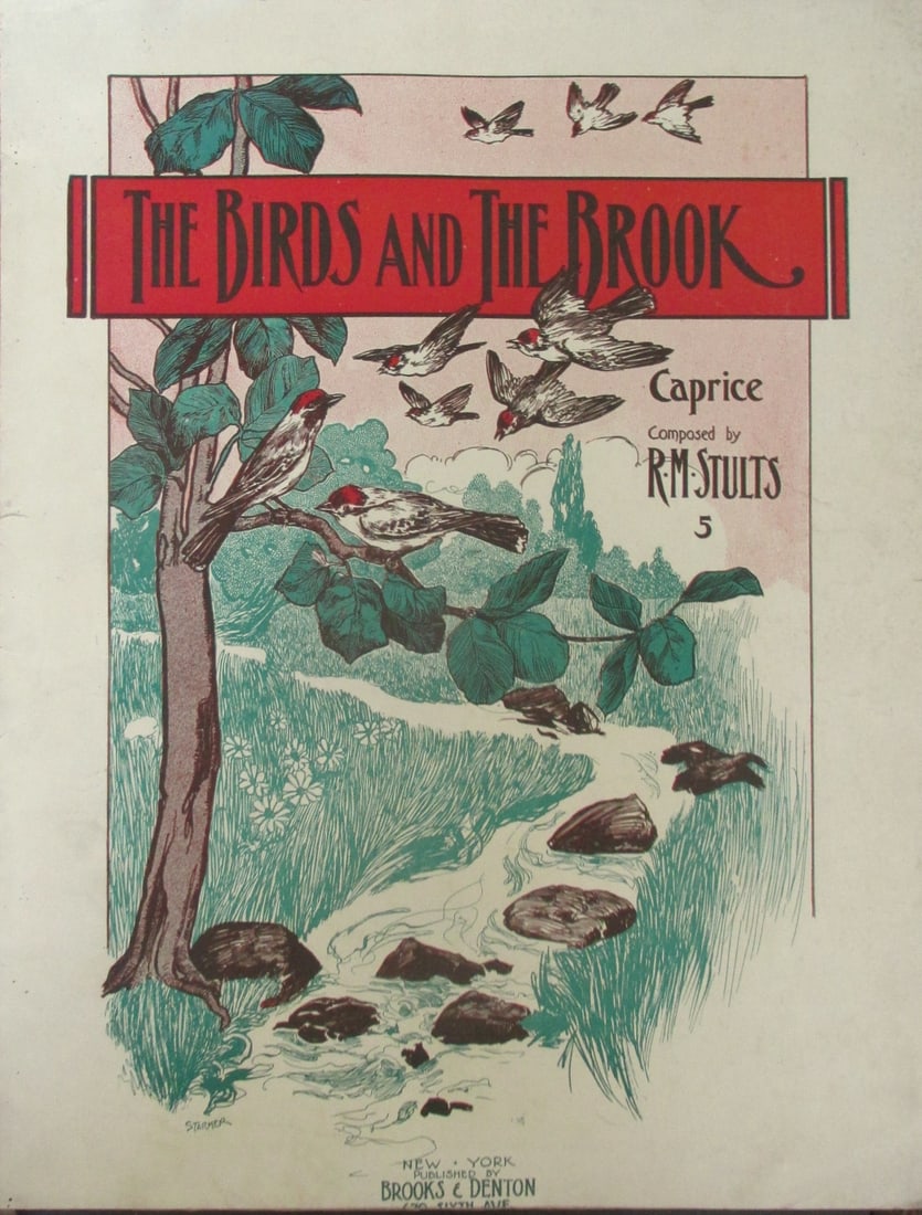 The Birds and the Brook [Sheet Music 1910]: The Birds and The Brook Starmer Cover. Scarce Composer: R. M. Stults Type: Birds Publisher: Brooks and Denton Dated: 1893 Origin: U