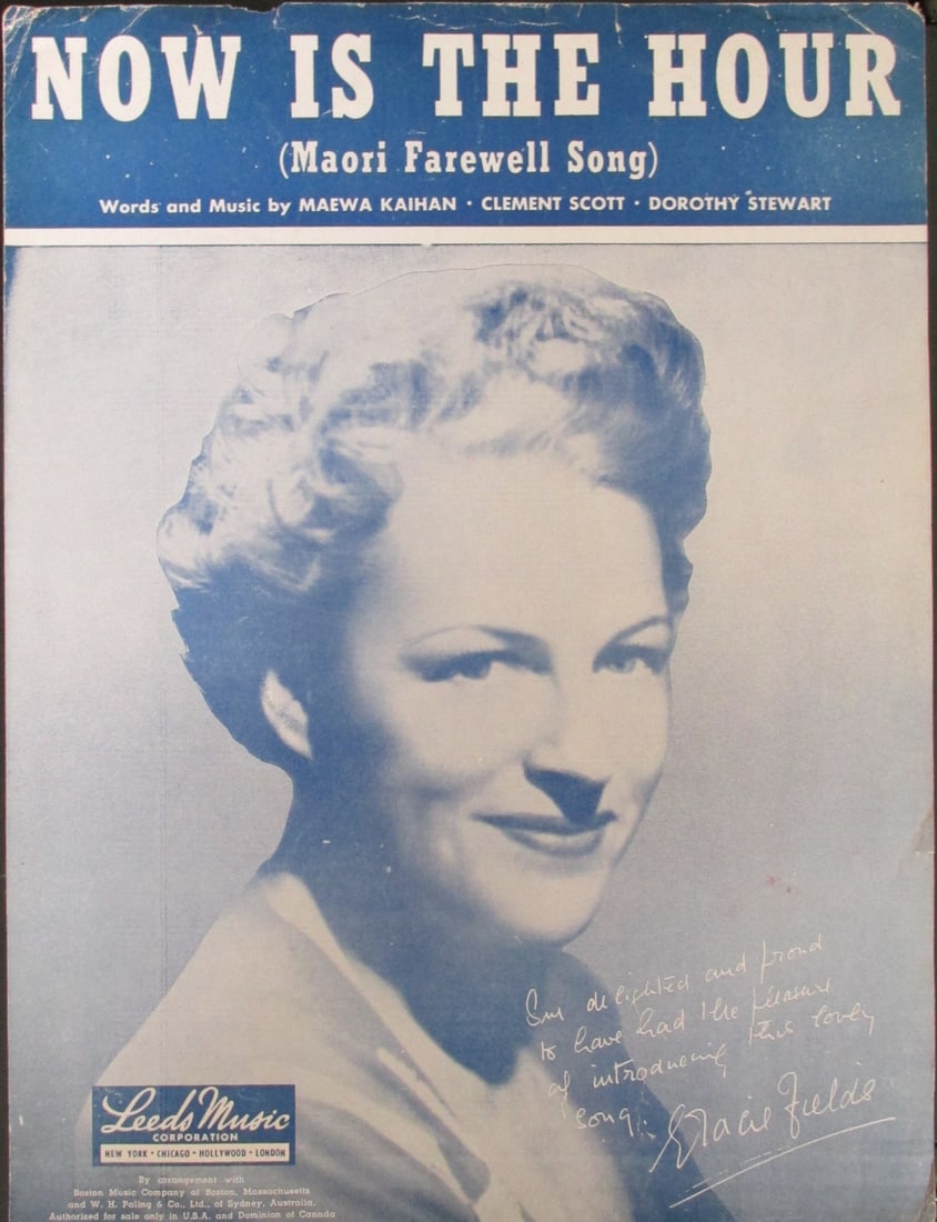 Now Is The Hour [Sheet Music 1946]: Now Is The Hour (Maori Farewell Song) Signed in the cover "Gracie Fields The song "Now Is the Hour" was written by Maewa Kaihau, a New Zealand musician and poet. The song was originally written in