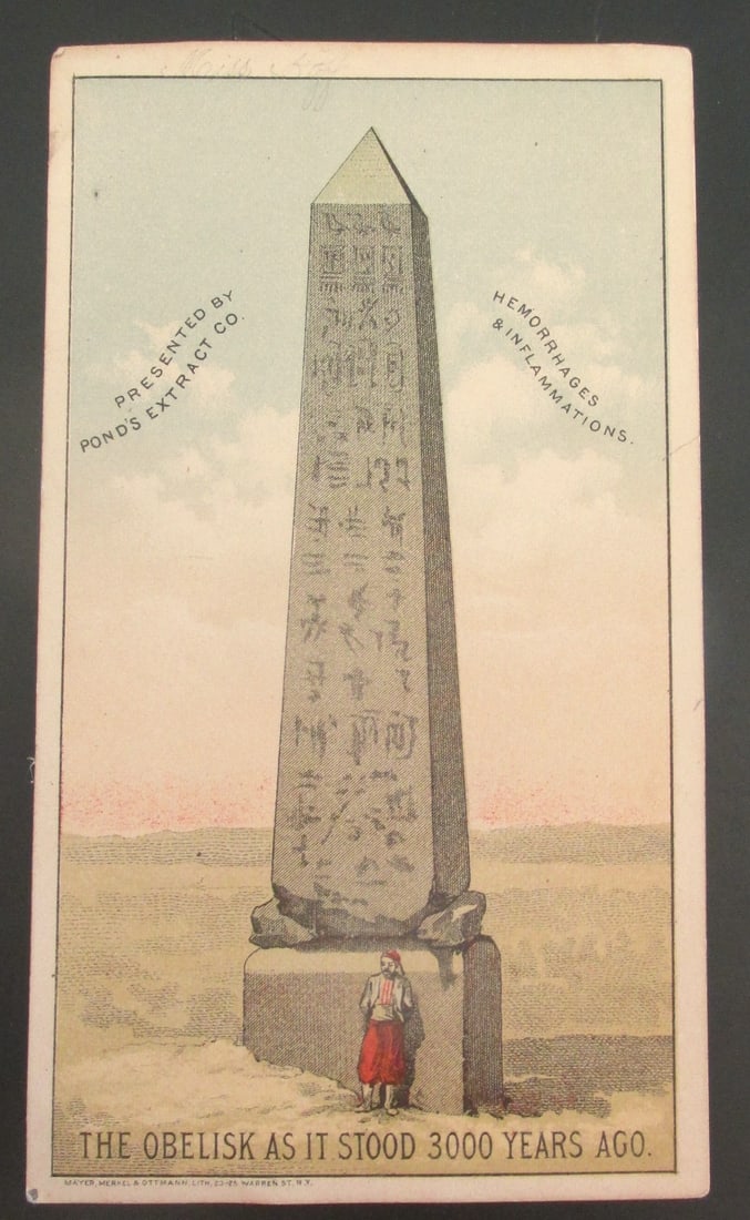 The Obelisk As It Stood 3000 Years Ago - Ponds: TThe Obelisk As It Stood 3000 Years Ago - Ponds Extract Reverse Advertisement. Trade card advertising Pond's Extract, a remedy prepared by the Pond's Extract Co., New York, N.Y