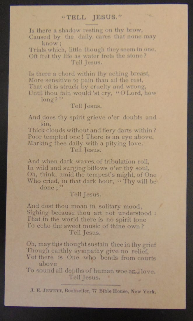 Tell Jesus: Tell Jesus J. E. Jewett, Bookseller, 77 Bible House, New York. Small sheet. Possibly Sunday School hand-out. Date: 19th century Dimensions: 3 x 5" Condition Report: Very Good. Verso blank.