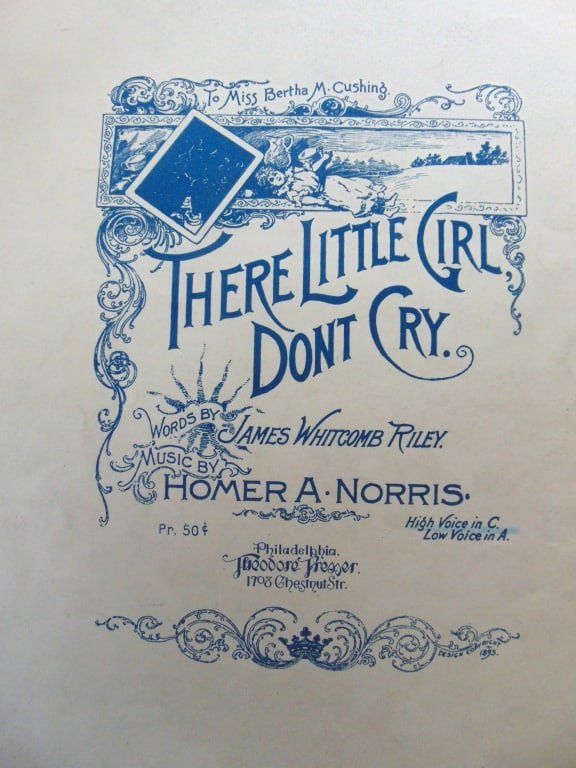 James Whitcomb Riley - Rare Sheet Music: "There, Little Girl, Don't Cry" is a well-known lullaby composed by Homer A. Norris. The lyrics are attributed to James Whitcomb Riley, a popular American poet of the late 19th and early 20th centurie
