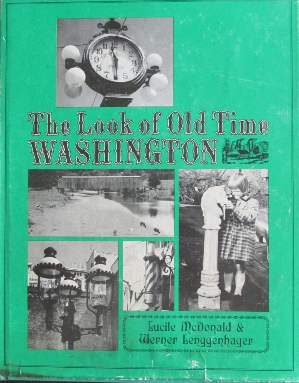 The Look of Old Time Washington (State): The Look of Old Time Washington (State) Author: McDonald & Lenggenhagen Illustrations: B/W Photos Dated: 1971 Publisher: Superior Publis