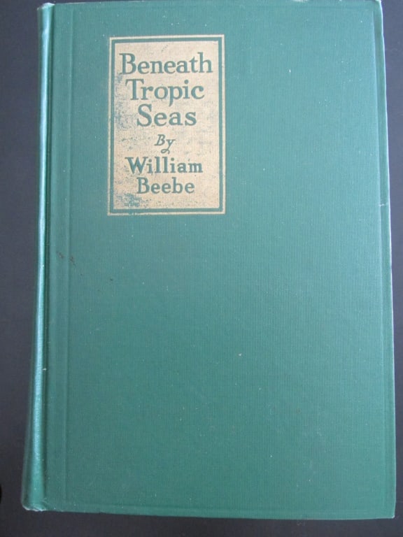 Beneath Tropic Seas - William Beebe: Beneath Tropic Seas Bound in green cloth titled over gilt, spine lettering gilt. The Tenth Expedition of the Department of Tropical Research of the New York Zoological So