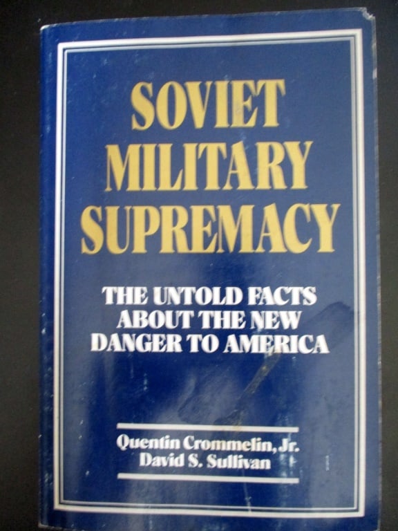 Soviet Military Supremacy: Soviet Military Supremacy The Untold Facts About the New Danger to America Author: Quentin Crommelin et al Dated: 1985 Edition: 1st Size: 8vo Binding: Trade Wraps Type: Military - War Subject: Russia