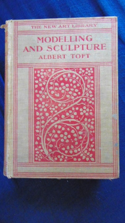 Modelling and Sculpture - Decorated Cover: Modelling and Sculpture Decorated Cover Author: Albert Toft Illustrations: B/W Photos Dated: nd - c 1900 Pages: 348 Publisher: Lippincott Size: 8vo Binding: Hardcover Type: Art Provenance: Hill