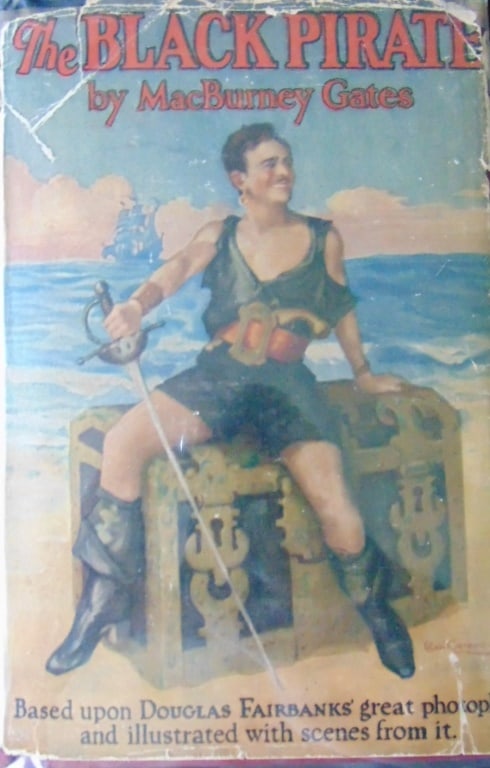 The Black Pirate - Photoplay Edition: The Black Pirate Photoplay Edition Based upon Douglas Fairbanks great Photoplay and Illustrated with scenes from it. Author: MacBurney Gates Illustrations: Color Illustrations Dated: