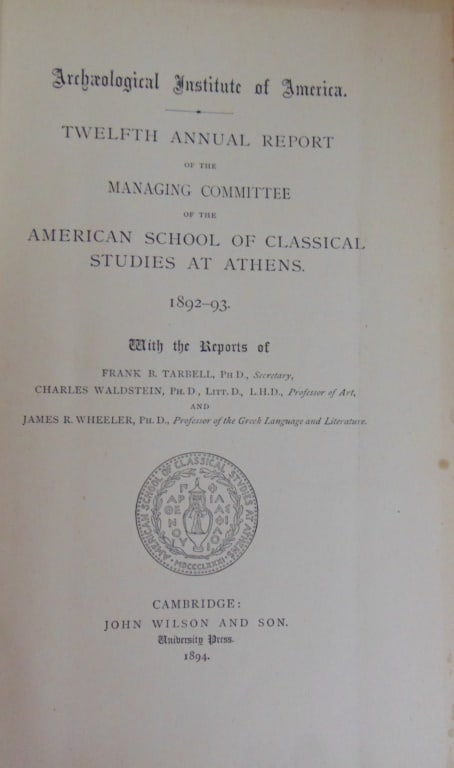 12th Annual Report American Studies at Athens: 12th Annual Report of the Managing Committee of the American School of Classical Studies at Athens 1892 - 1893 Fold out map of the Excavation at the Heraeum Argos 1892 Dated: 1894 Pages: 62 Edition: