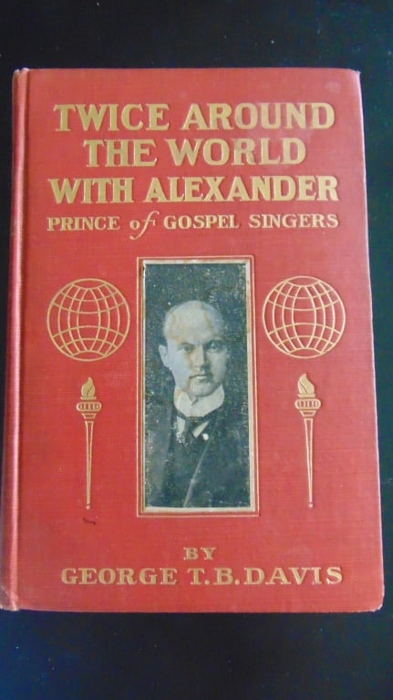 Twice Around The World with Alexander (Gospel): Twice Around The World with Alexander (Gospel Singer) Prince of Gospel Singers Author: George T. B. Davis Illustrations: B/W Photos Dated: 1907 Pages: 382 Publisher: The Christian Herald Edition: