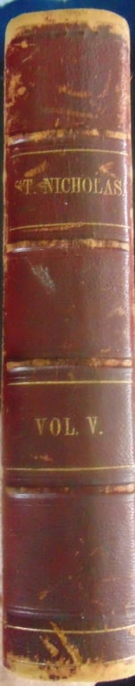 St. Nicholas - Illustrated for Boys and Girls: St. Nicholas - Scribner's Illustrated Magazine For Girls and Boys Volume 5 November 1877 to October 1878. Stories: Volume V included stories by some of the most popular