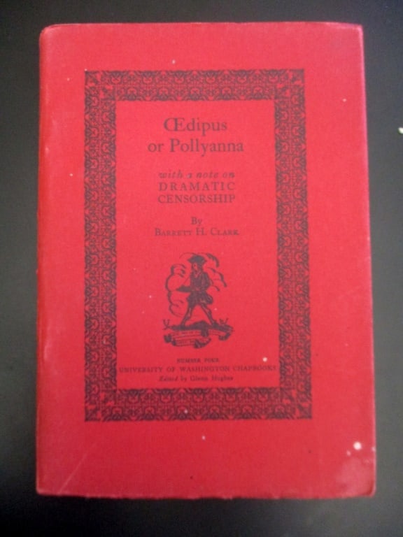 OEdipus or Pollyanna: OEdipus or Pollyanna - with a note on Dramatic Censorship Number 4 of the University of Washington Chapbooks Author: Barrett H. Clark Dated: 1927 Publ