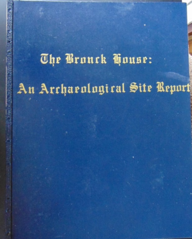 The Bronck House - Greene County New York: The Bronck House - Greene County New York An Archaeological Site Report.. Prepared for the Greene County Historical Society. Standing tall as a testament to perseverance and a bygone era, the Bronck H
