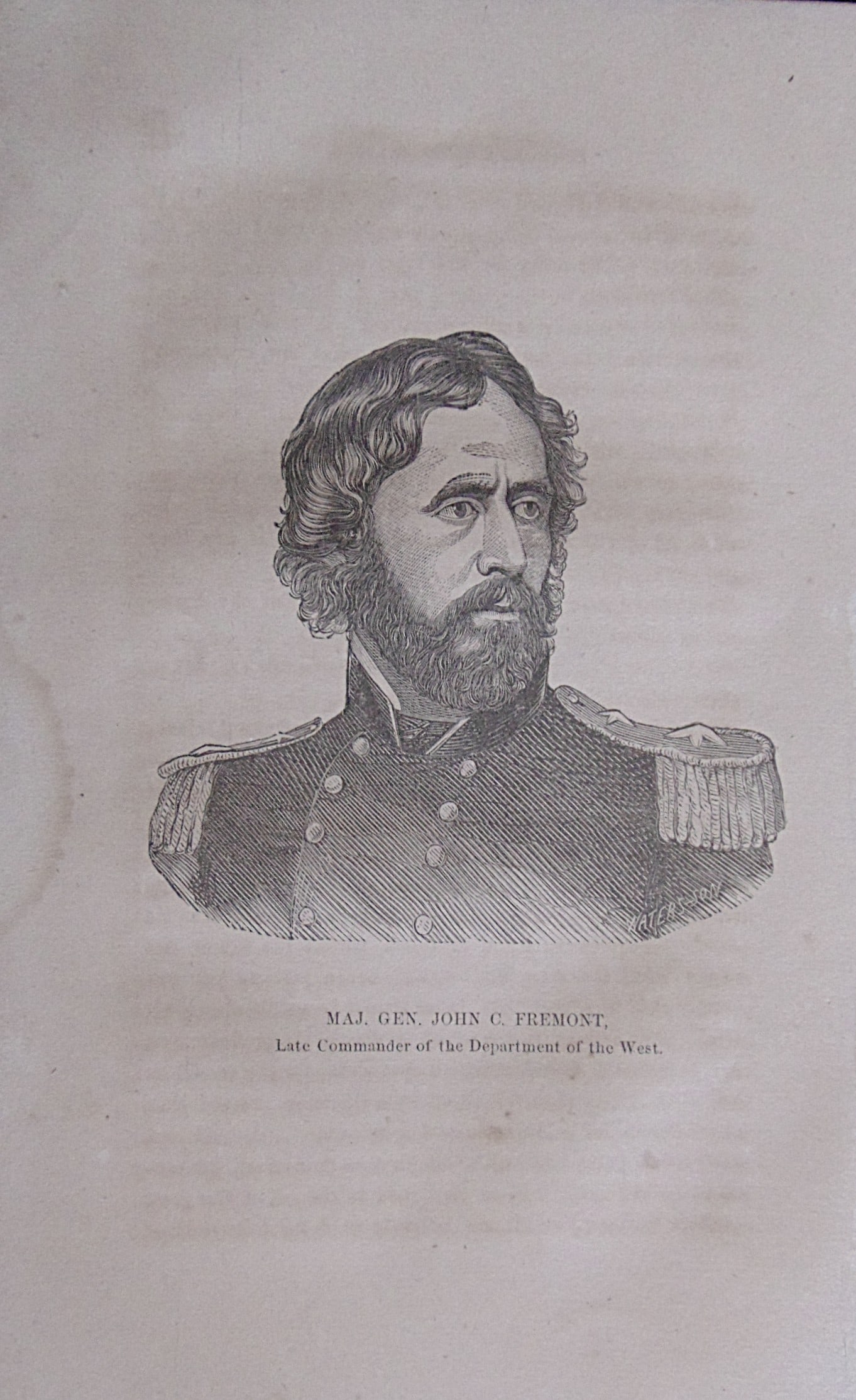 Major General John C Fremont: Major General John C Fremont - Late Commander of the Department of the West Print Type: Engraving Date: Civil War period Dimensions: 9 x 6" Condition Report: Text on verso. Edge light stain center