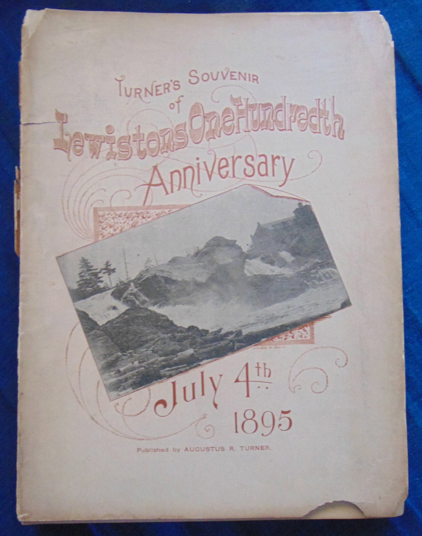 Turner's Souvenir of Lewiston's 100th Anniversary: Turner's Souvenir of Lewiston's Maine 100th Anniversary July 4th, 1895 Illustrations: B/W Photos Publisher: Augustus R. Turner Edition: First Edition Size: 4to Bi