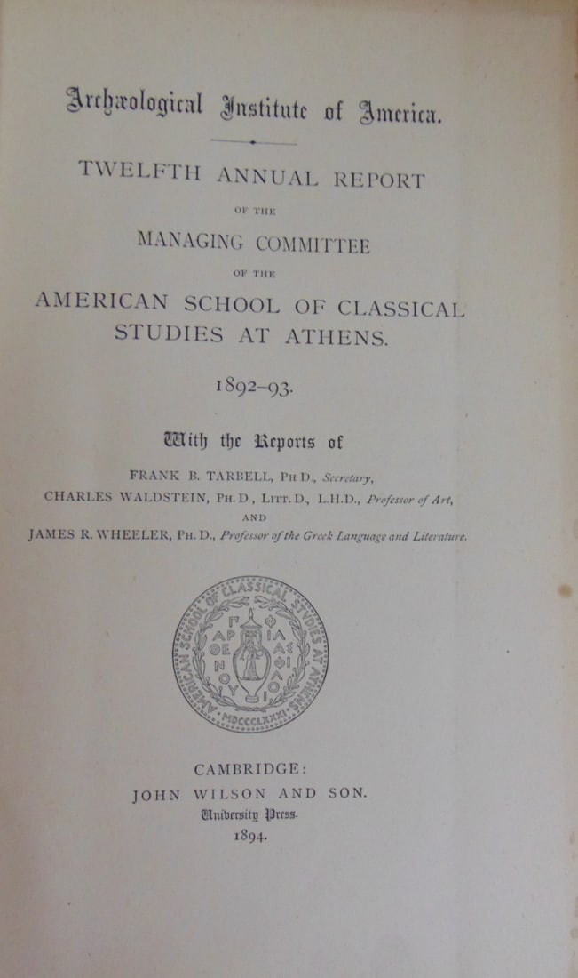 12th Annual Report American Studies at Athens: 12th Annual Report of the Managing Committee of the American School of Classical Studies at Athens 1892 - 1893 Fold out map of the Excavation at the Heraeum Argos 1892 Dated: 1894 Pages: 62 Edition: