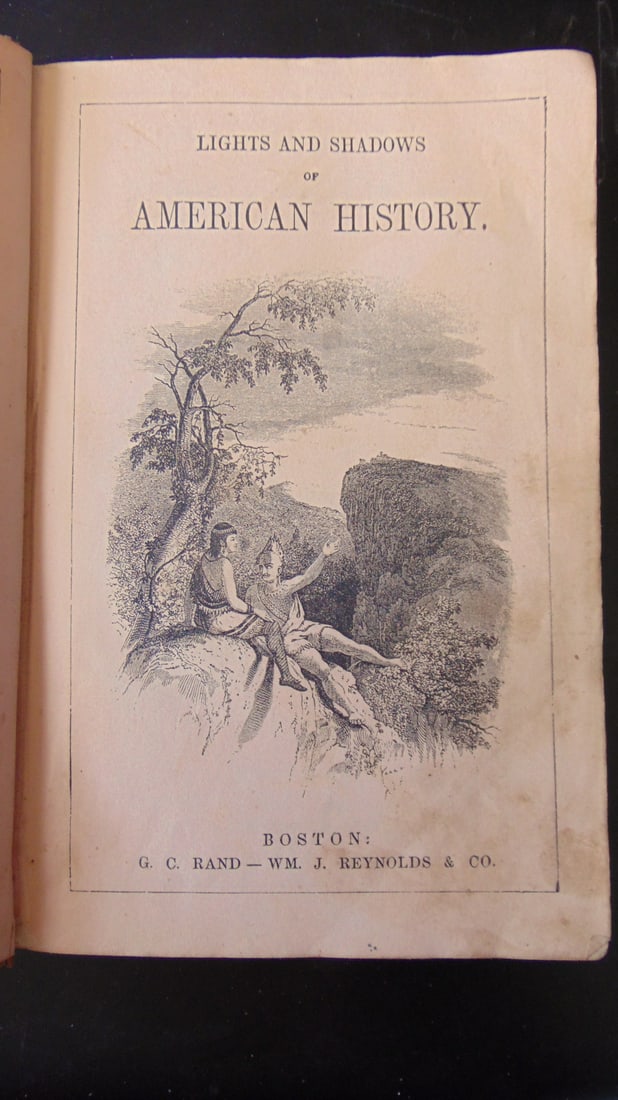 Lights and Shadows of American History 1852: Lights and Shadows of American History With sections on the Early Exploration of America, Salem Witchcraft, Lexington and Bunker Hill, The Declaration of Independence, With a ch