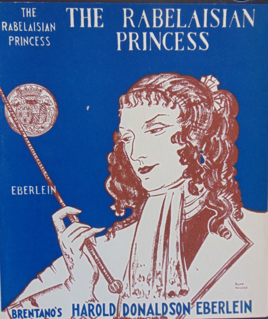 Proof Dust Jacket - Ruth Katheryn Wilcox Estate: The Rabelaisian Princess by Eberlein This is a preliminary of the Dust Jacket that was sent to Ruth Wilcox by the publishers for review. It was obtained from her estate at
