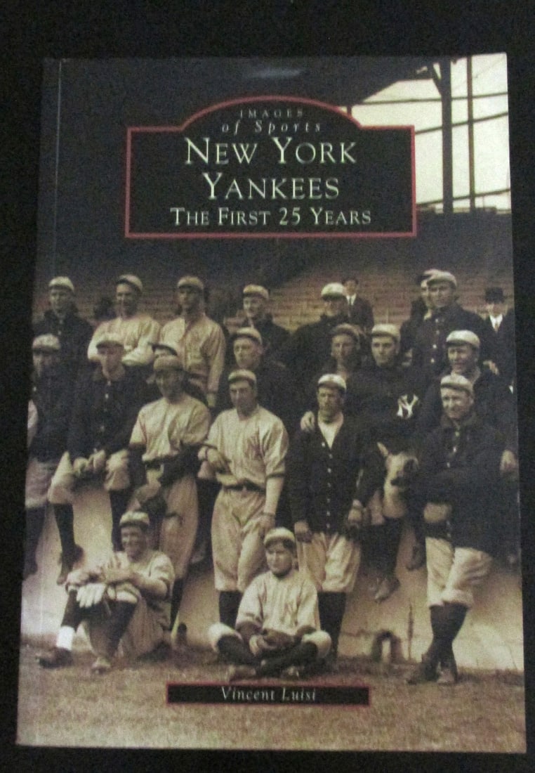 New York Yankees - The First 25 Years: New York Yankees - The First 25 Years Author: Vincent Luisi Illustrations: B/W Photos Dated: 2002 Edition: 1st Size: 8vo</