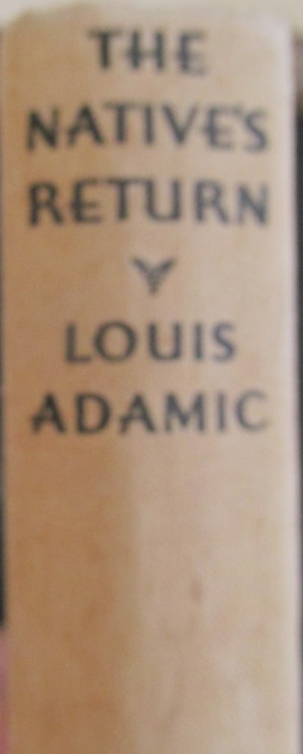 The Native's Return - Louis Adamic: The Native's Return An American Immigrant Visits Yuoslavia and Discovers His Old Country Author: Louis Adamic Illustrations: B/W Photos Dated: 1934 Publisher: Harper & Brothers Edition: 1st Size: 8vo