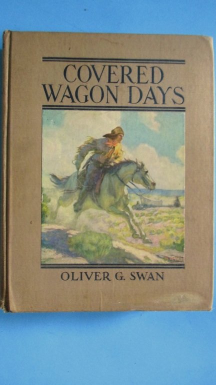 Covered Wagon Days ~ Oliver G. Swan (1 of 3)