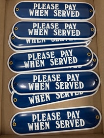 10- Please Pay When Served porcelain signs