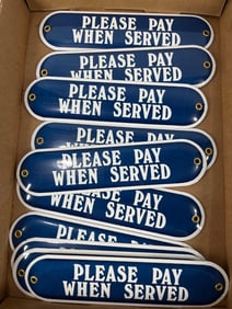 10- Please Pay When Served porcelain signs