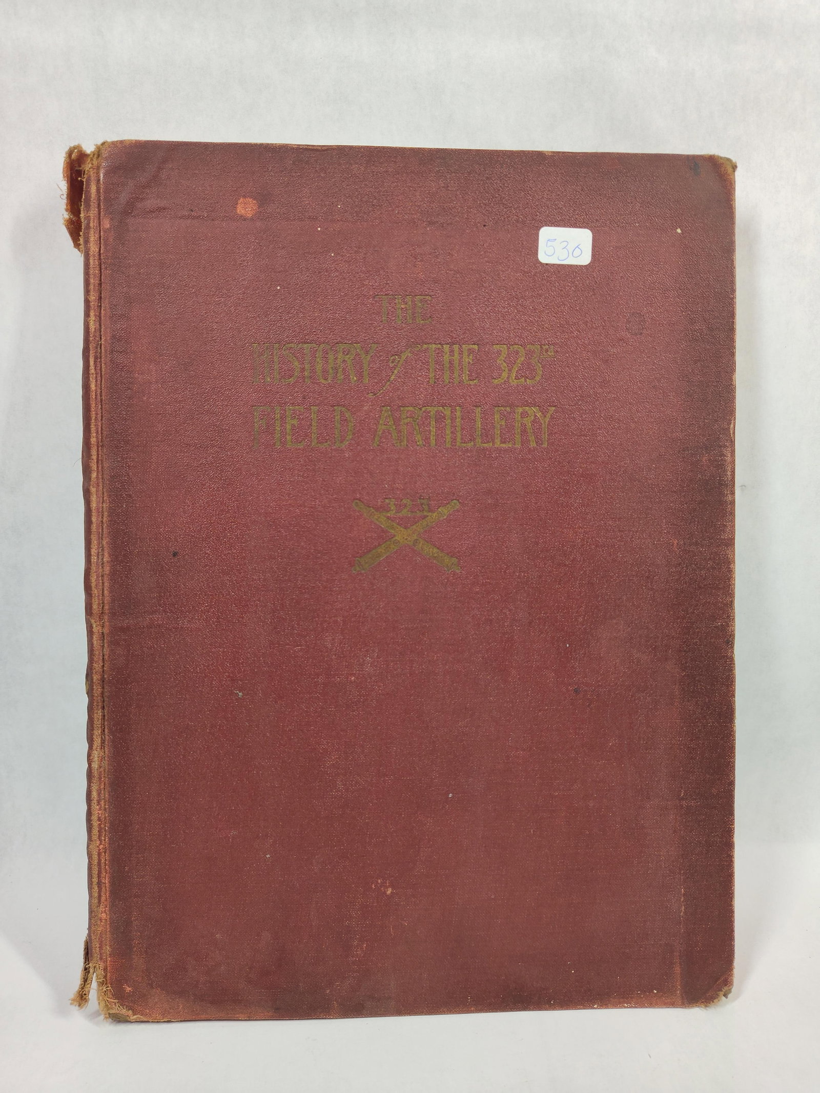 Colyer, Charles M. The History of the 323rd Regiment of Field Artillery. Privately Printed, 1920.: This hardcover unit history is titled The History of the 323rd Regiment of Field Artillery, 158th F.A. Brigade, 83rd Division, 32nd Division. Authored by Charles M. Colyer and published in May 1920,