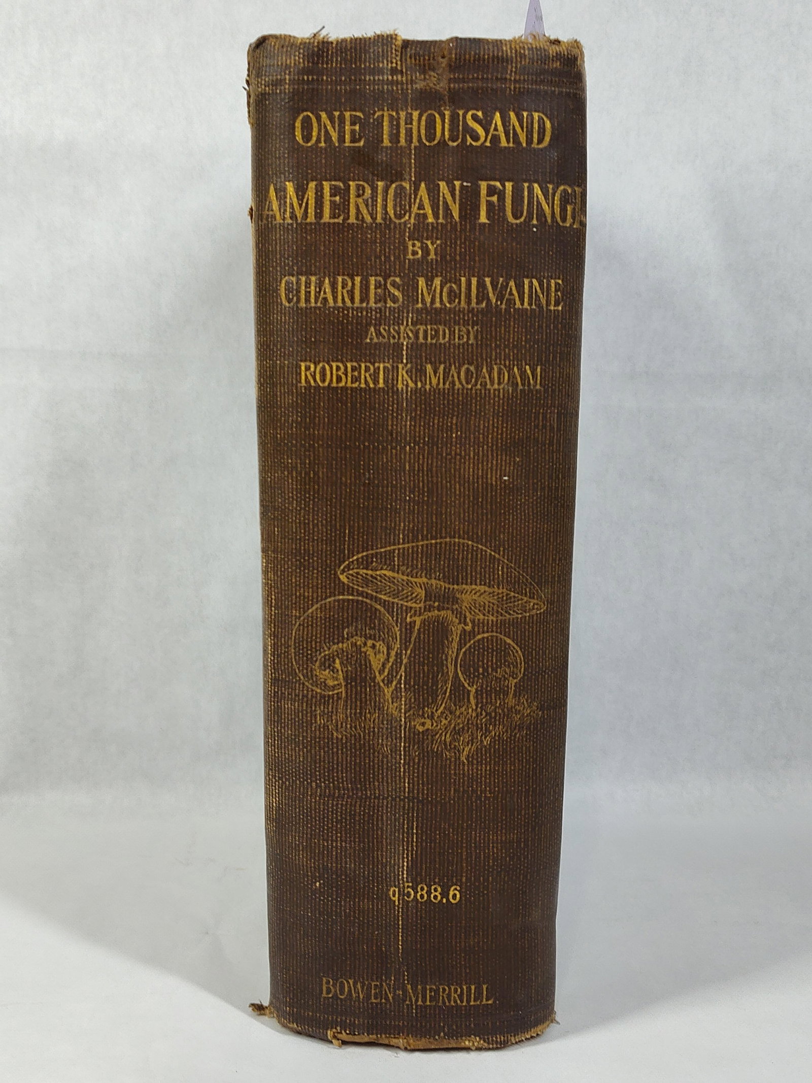 C. McIlvaine, One Thousand American Fungi, Signed: A single volume hardcover copy of One Thousand American Fungi by Charles McIlvaine, assisted by Robert K. Macadam. Published in Indianapolis by The Bowen-Merrill Company in 1900, this copy is