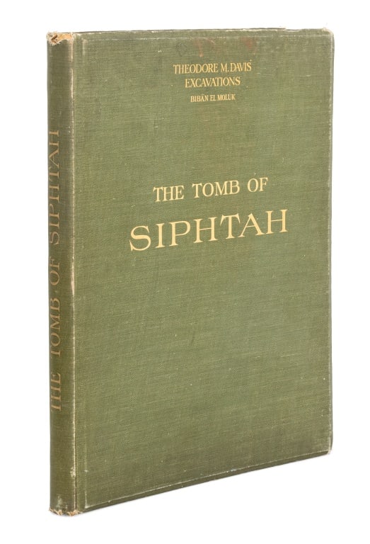Theodore Davis "The Tomb of Siphtah", 1908: Davis, Theodore M., "Excavations: The Tomb of Siphtah: The Monkey Tomb and The Gold Tomb", First Edition, London: Archibald Constable and Co., Ltd, 1908, in green cloth binding. 14" L x 10.25" W. Prov