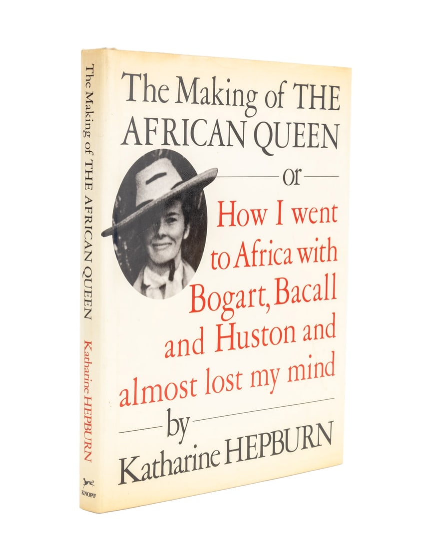Katharine Hepburn Signed Book, 1987: Hepburn, Katharine, "The Making of the African Queen or How I went to Africa with Bogart, Bacall and Huston and Almost Lost My Mind", New York: Alfred A. Knopf, 1987, signed and inscribed, First Editi