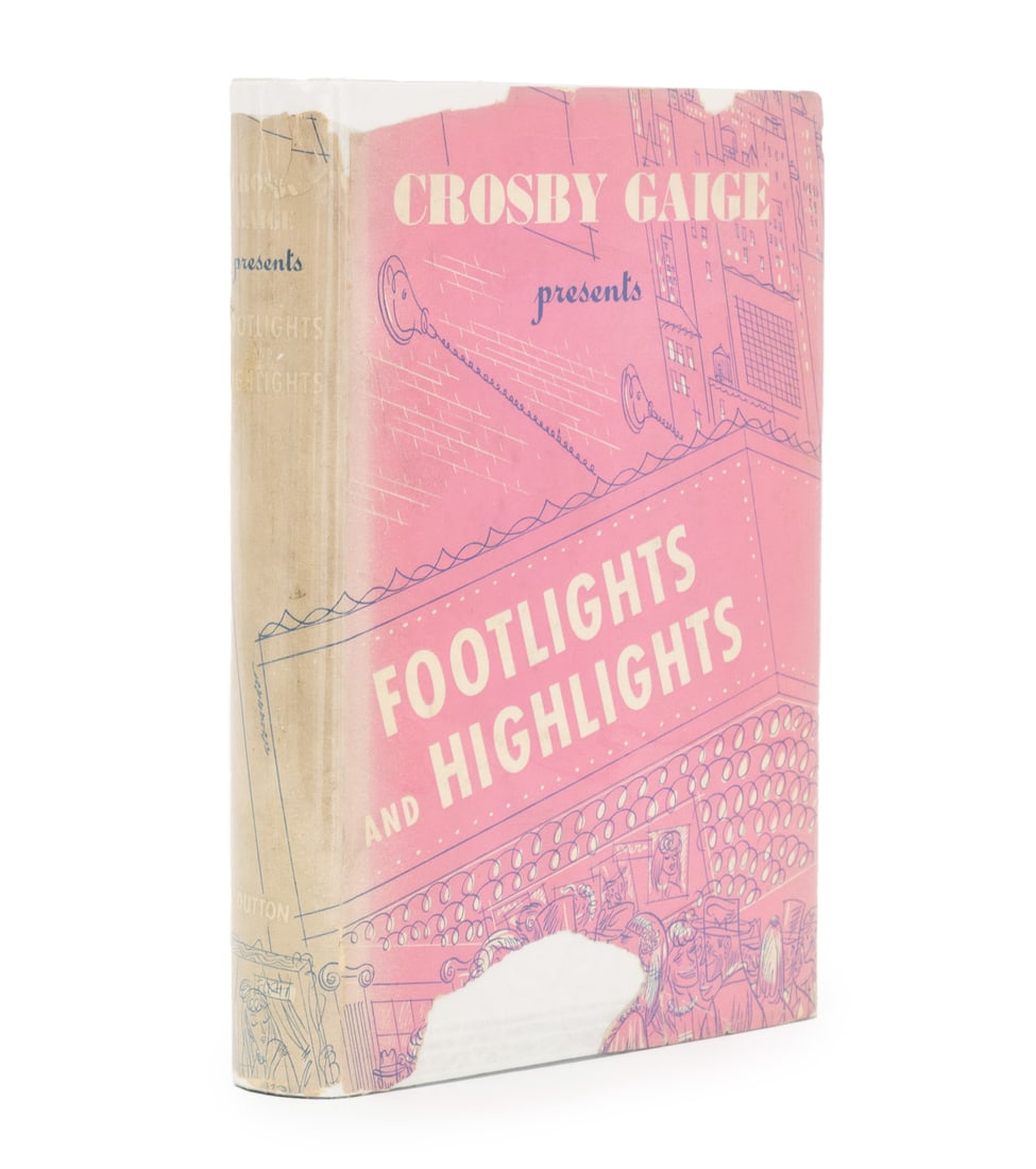 Crosby Gaige "Footlights and Highlights", 1948: Gaige, Crosby, "Footlights and Highlights", New York: E.P. Dutton and Company, Inc., 1948, First Edition. 8.75" L x 6.25" W x 1.25" D. Provenance: From a New York City Collection. Keywords: 1st editio