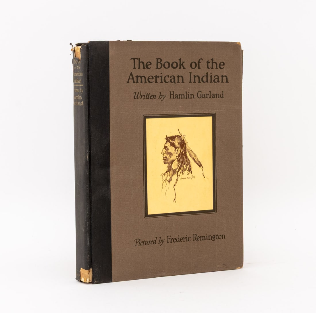 Hamlin Garland "The Book of the American Indian": Garland, Hamlin, illus.: Remington, Frederic, "The Book of the American Indian", New York and London: Harper & Brothers, 1923. 12.5" L x 9" W x 1.5" D. Provenance: From a New York City Collection. Key