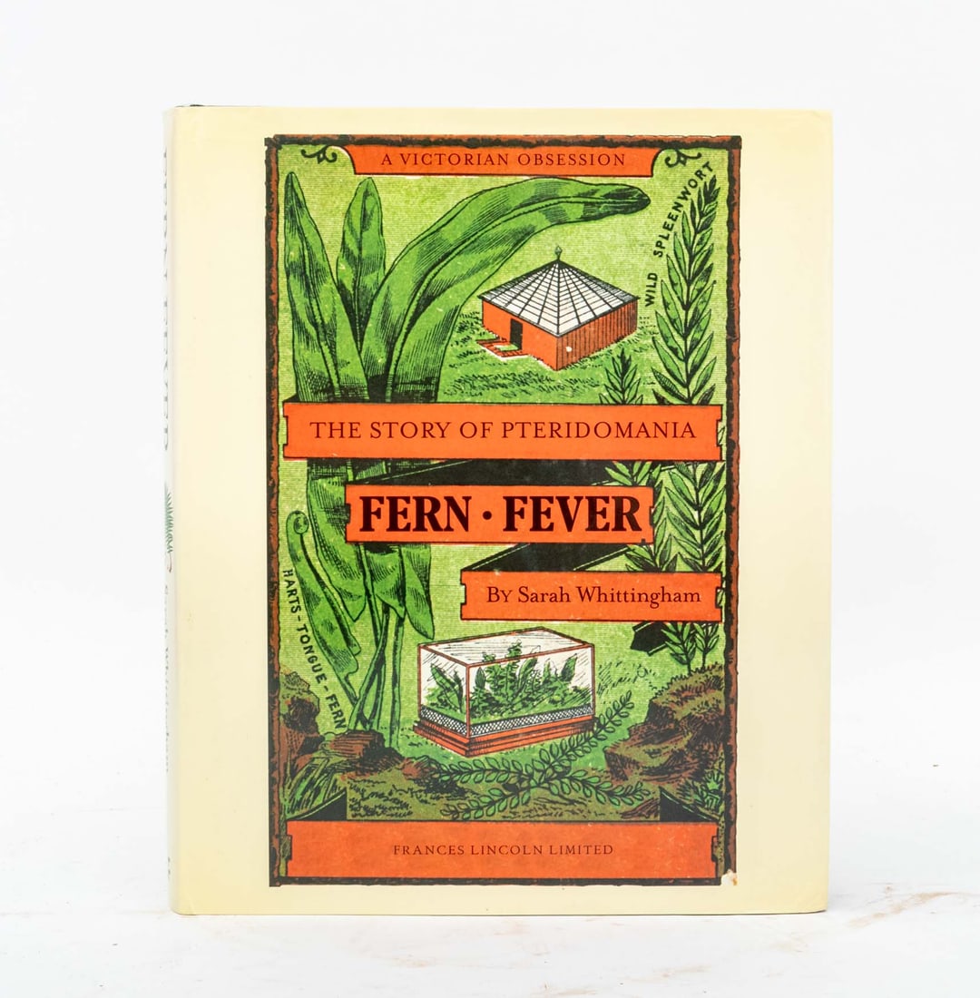 Sarah Whittingham "Fern Fever: The Story of ...": Whittingham, Sarah, "Fern Fever: The Story of Pteridomania", London: Frances Lincoln Limited, 2012. 11.5" L x 9.5" W x 1" D. Provenance: From a 390 West End Avenue Estate. Keywords: Books, Reading, Li