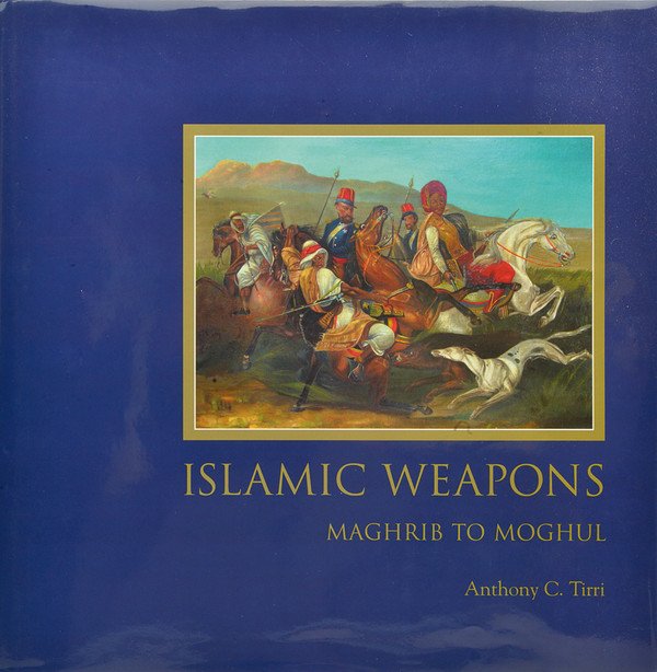 Tirri, Anthony C.: dating: early 21th Century provenance: USA "Islamic Weapons - Maghrib to Moghul", Indigo, 2003; 483 pages with colour illustrations. Fabric, hard cover and original dust-jacket. dimensions: height 28.