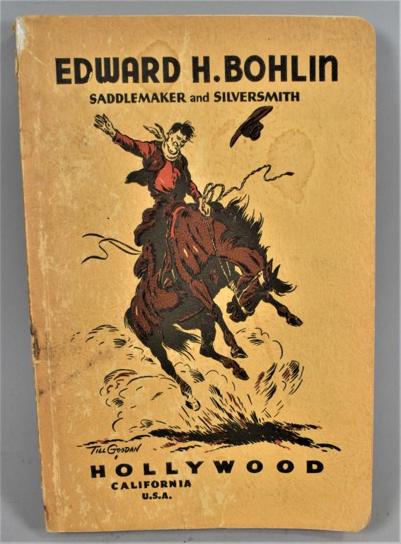 1941 Edward H. Bohlin Saddle maker Catalog: 1941 Edward H. Bohlin Saddle maker and Silversmith Catalog. Hollywood California, USA. Till Goodan Bronco Bustin Image on Cover. 336 pages. 6 X 9 inches.