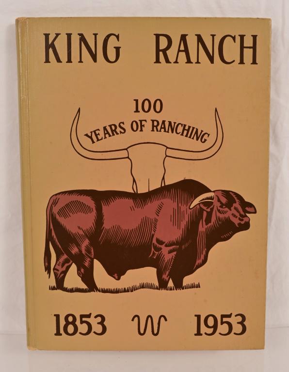 King Ranch 100 Years of Ranching Book 1853-1953: Hardcover 1953. First Edition. Inscribed by Bob Kelburg.