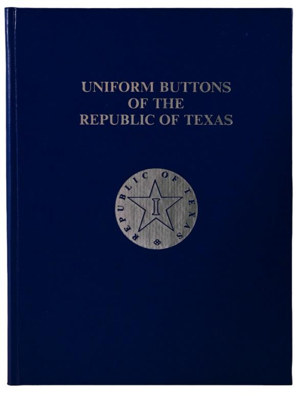 Uniform Buttons of the Republic of Texas Book: Copyright 1986, by Bob Shelton and Al Luckenbach.